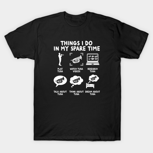 Things I do in my spare time Play Tuba Tuba Player T-Shirt by Wakzs3Arts